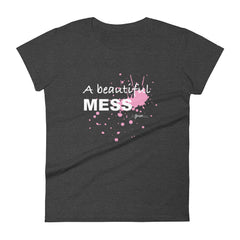 A Beautiful Mess Short Sleeve T-Shirt