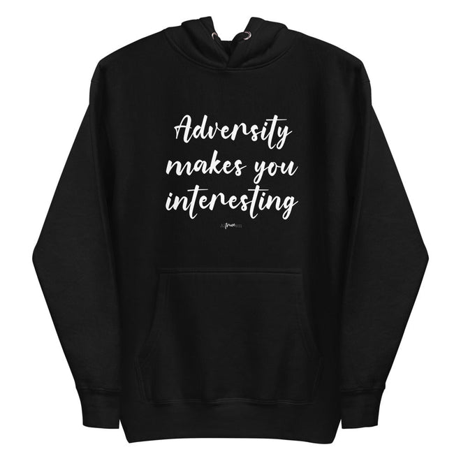 Adversity Makes You Interesting Premium Hoodie - altruesm