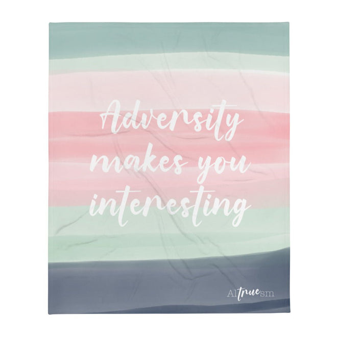 Adversity Makes You Interesting Throw Blanket - altruesm