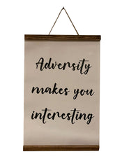 Adversity Makes You Interesting Wall Hanging