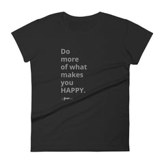 Do More of What Makes You Happy short sleeve t-shirt