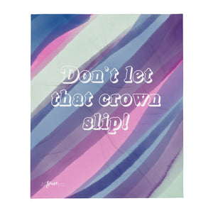 Don't Let That Crown Slip Throw Blanket - altruesm