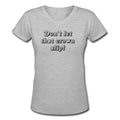 Don't Let That Crown Slip V - Neck T-Shirt - altruesm