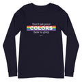 Don't Let Your Colors Fade Long Sleeve Tee - altruesm