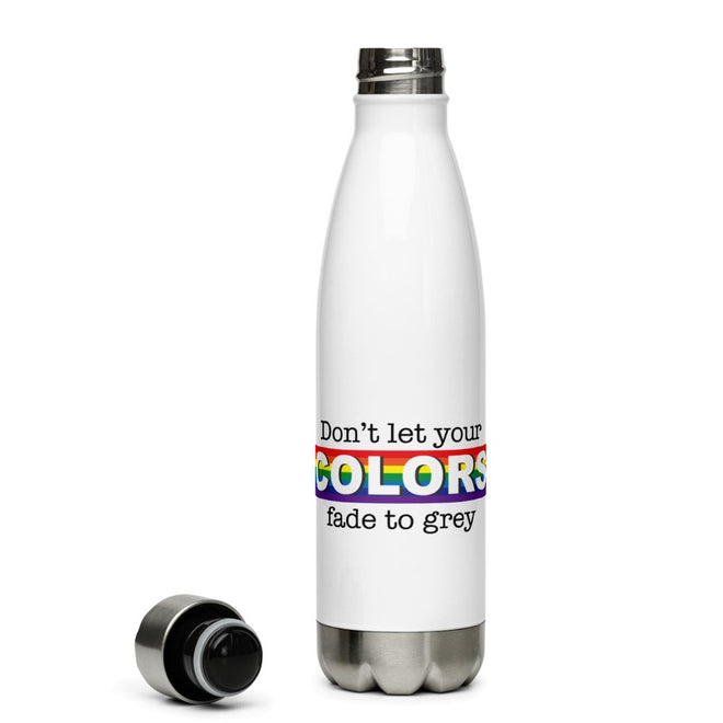 Don't Let Your Colors Fade Stainless Steel Water Bottle - altruesm