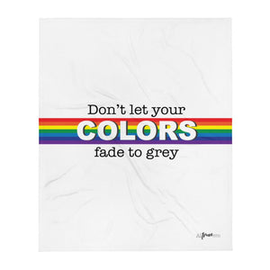 Don't Let Your Colors Fade Throw Blanket - altruesm