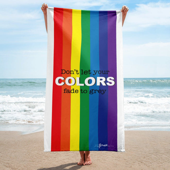 Don't Let Your Colors Fade Towel - altruesm