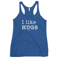 I like Hugs Racerback Tank - altruesm