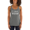 I like Hugs Racerback Tank - altruesm