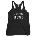 I like Hugs Racerback Tank - altruesm