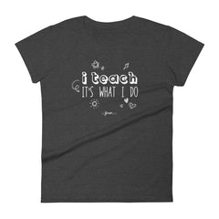 I Teach Short Sleeve T-Shirt