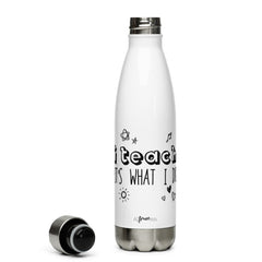 I Teach Stainless Steel Water Bottle