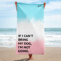 If I Can't Bring My Dog Beach Towel - altruesm