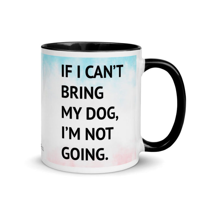 If I Can't Bring My Dog Mug - altruesm