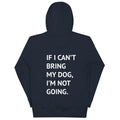 If I Can't Bring My Dog Premium Hoodie - altruesm