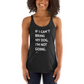 If I Can't Bring My Dog Racerback Tank - altruesm