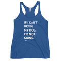 If I Can't Bring My Dog Racerback Tank - altruesm