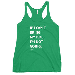 If I Can't Bring My Dog Racerback Tank