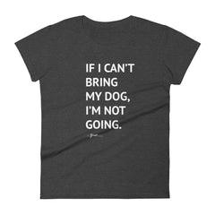 If I Can't Bring My Dog Short Sleeve T-Shirt