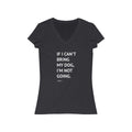 If I Can't Bring My Dog Short Sleeve V - Neck Tee - altruesm