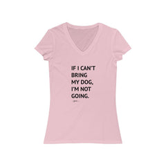 If I Can't Bring My Dog Short Sleeve V-Neck Tee