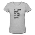 If I Can't Bring My Dog V - Neck T-Shirt - altruesm