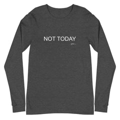 Not Today Long Sleeve Tee