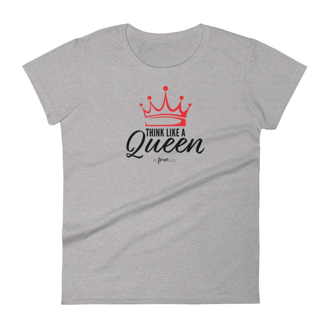 Think Like a Queen Short Sleeve T-Shirt - altruesm