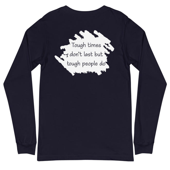 Tough Times Don't Last Long Sleeve Tee - altruesm