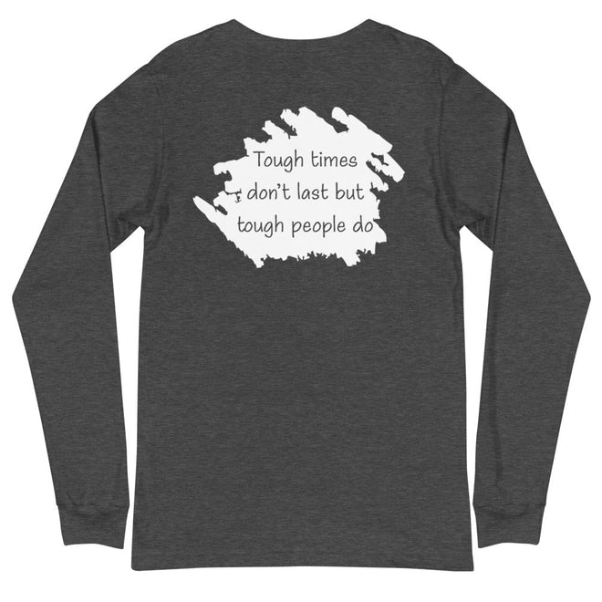 Tough Times Don't Last Long Sleeve Tee - altruesm