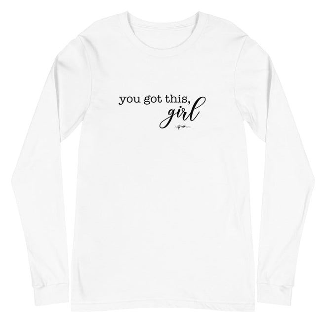 You Got this, Girl Long Sleeve Tee - altruesm