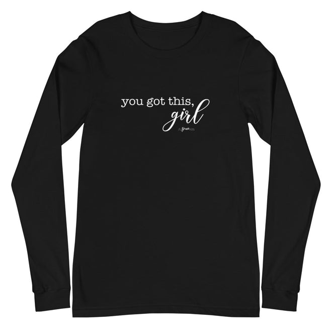 You Got this, Girl Long Sleeve Tee - altruesm