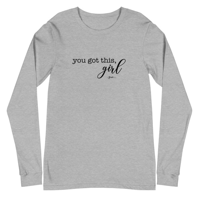 You Got this, Girl Long Sleeve Tee - altruesm