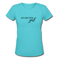 You Got this, Girl Women's V-Neck T-Shirt - aqua